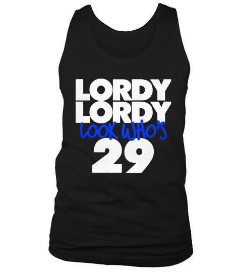 Lordy Lordy Look Who s 29 Tank Top Unisex