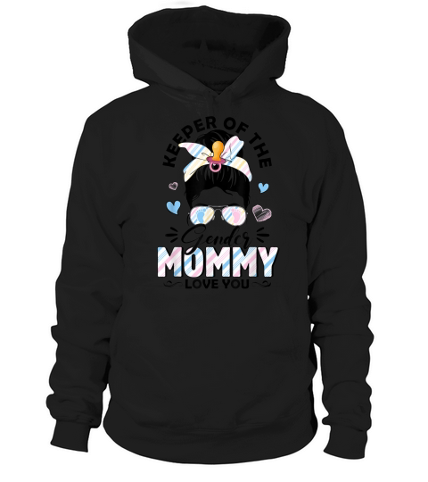 Messy Bun Keeper Of Gender Mommy Loves You Gender Reveal T Shirt Hoodie Unisex