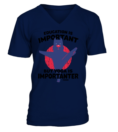 Education Is Important But Yoga Is Importanter V-Neck T-shirt