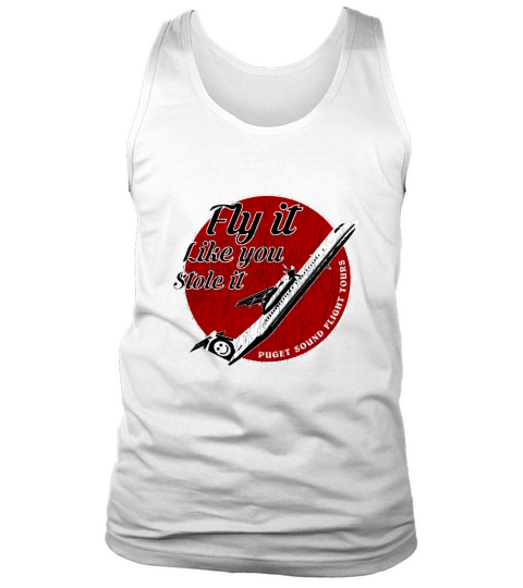 Fly it like you stole it puget sound flight tours shirt Tank Top Unisex