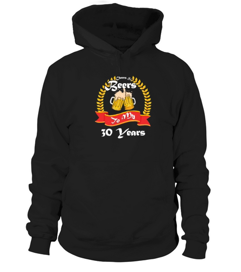 Cheers And Beers To My 30 Years 30th Birthday Hoodie Unisex