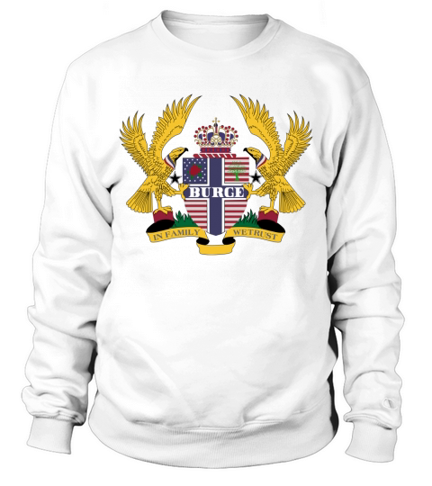 Burge Family Crest For American People - Burge Family T-Shirt, Hoodie, Sweatshirt Sweatshirt Unisex