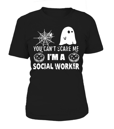 You cant scare me I am a social worker Women's T-Shirt