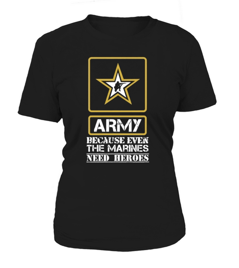 ARMY-BECAUSE-EVEN-MARINES-NEED-HEROES Women's T-Shirt
