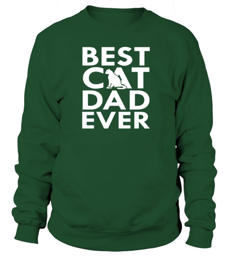 Best cat Dad ever TShirt Sweatshirt Unisex