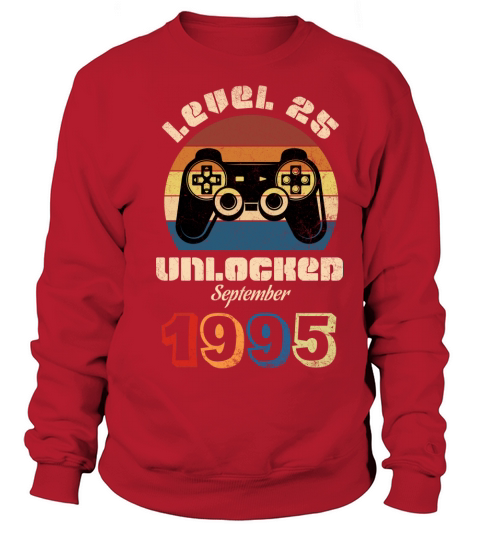I was born in 1995 my LEVEL 25 is unlocked from now on in September of 2020 Sweatshirt Unisex