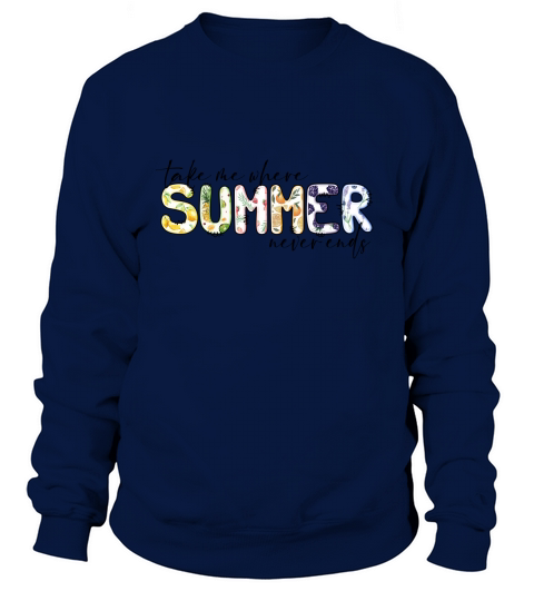 Take me where summer never ends sublimation Sweatshirt Unisex