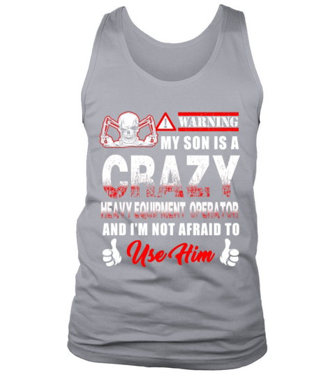 Heavy Equipment Operator - warning my son is a c Tank Top Unisex