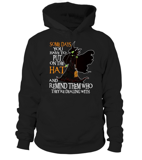 Halloween Some days you have to put on the hat and remind them Hoodie Unisex