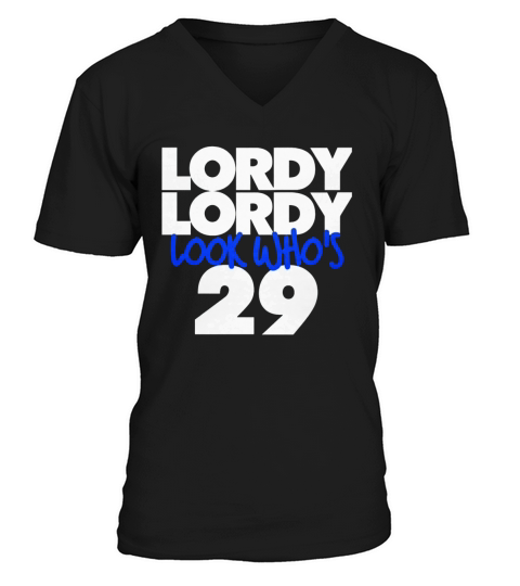 Lordy Lordy Look Who s 29 V-Neck T-shirt