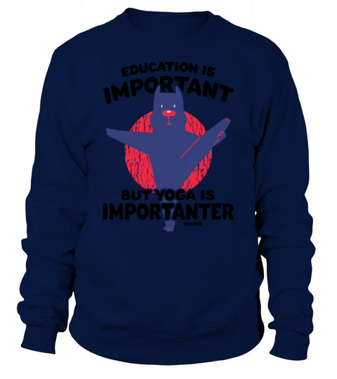 Education Is Important But Yoga Is Importanter Sweatshirt Unisex