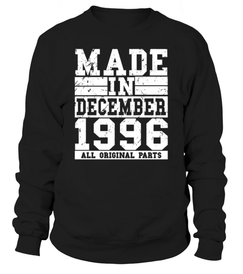1996 Birthday December Vintage Saying Sweatshirt Unisex