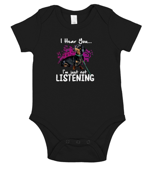 I Hear You Dachshund I’m Just Not Listening Short Sleeve Baby One-Piece