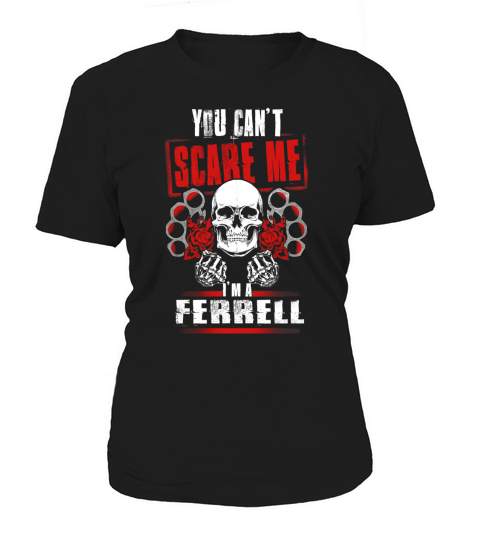 FERRELL You Cant Scare Me. Im A FERRELL - FERRELL T Shirt, FERRELL Hoodie, FERRELL Family, FERRELL Tee, FERRELL Name, FERRELL bestseller, FERRELL shirt Women's T-Shirt