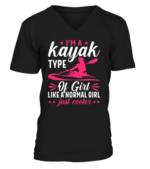 Im a kayak type of girl Like a normal girl just cooler V-Neck T-shirt