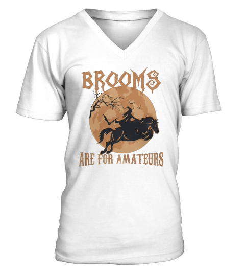 Brooms Are for amateurs halloween V-Neck T-shirt