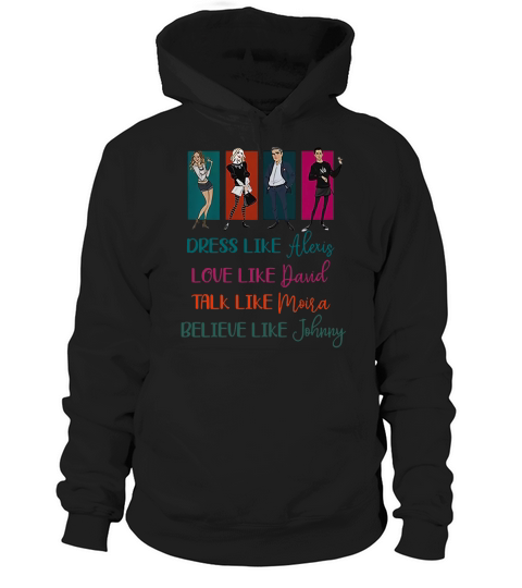 Schitt’s Creek Dress like Alexis love like David Moira Johnny shirt Hoodie Unisex