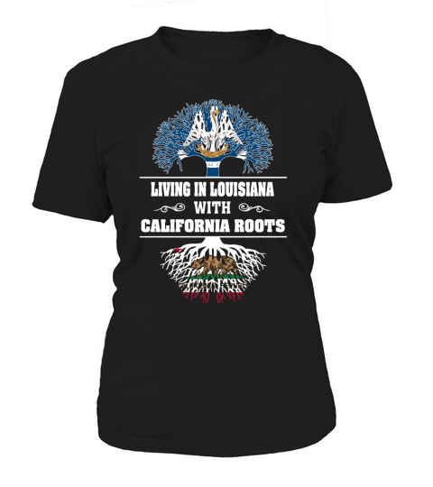 LIVING IN LOUISIANA WITH CALIFORNIA ROOTS Women's T-Shirt