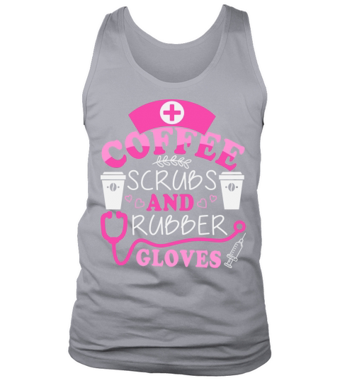 Nurse   Coffee scrubs and rubber gloves Tank Top Unisex