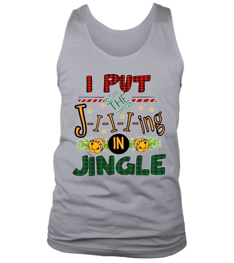 I put the Jing in Jingle Christmas Tank Top Unisex