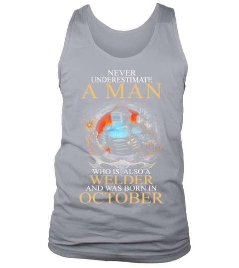 A man is a welder and was born in October Tank Top Unisex