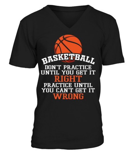 Basketball Practice until cant wrong V-Neck T-shirt