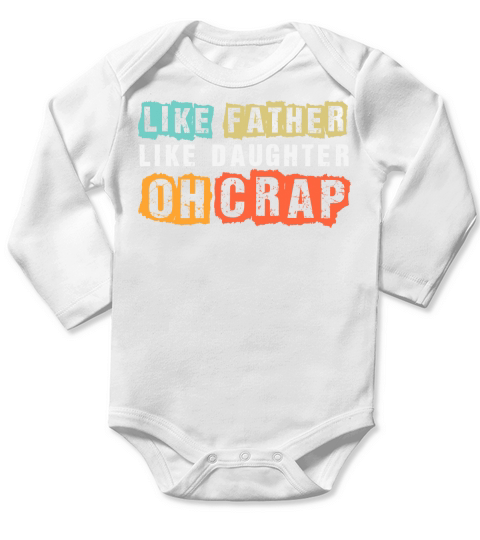 Like father like daughter oh crap Long Sleeve Baby One-Piece