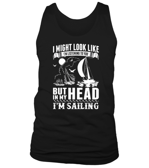Sailing shirt In Mind And Not Listening To You T-Shirt Tank Top Unisex