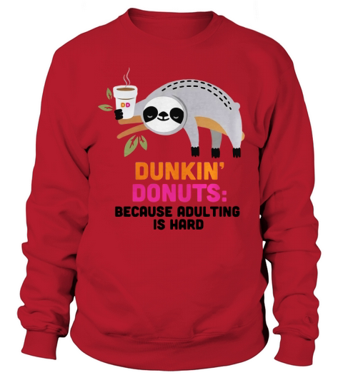 Sloth Dunkin’ Donuts because adulting is hard Sweatshirt Unisex