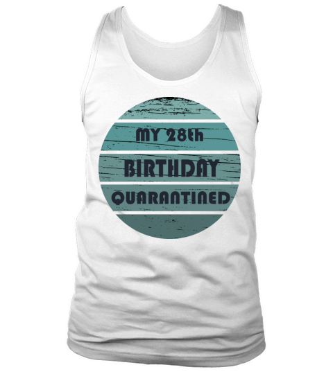vintage 28th birthday 28 years old quarantined Tank Top Unisex