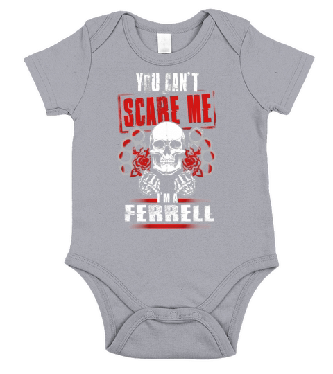 FERRELL You Cant Scare Me. Im A FERRELL - FERRELL T Shirt, FERRELL Hoodie, FERRELL Family, FERRELL Tee, FERRELL Name, FERRELL bestseller, FERRELL shirt Short Sleeve Baby One-Piece