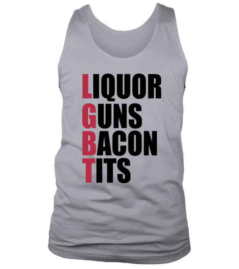 Liquor Guns Bacon _amp_ Tits TShirt Tank Top Unisex