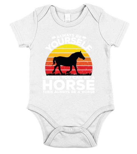 Always be yourself unless you can be a horse then always be a horse Short Sleeve Baby One-Piece