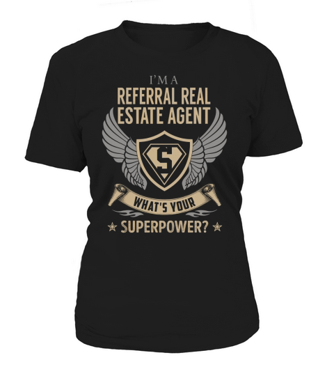 I am a Referral Real Estate Agent What is Your Superpower Job Shirts Women's T-Shirt
