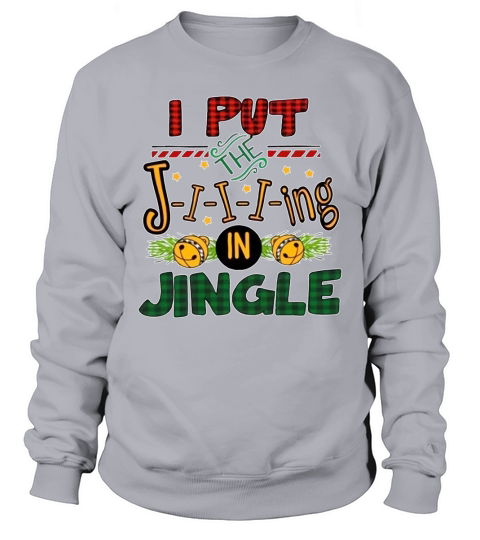 I put the Jing in Jingle Christmas Sweatshirt Unisex