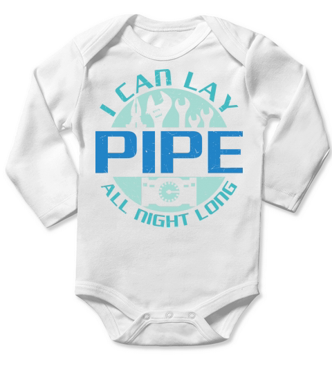 I can lay pipe all night long Long Sleeve Baby One-Piece