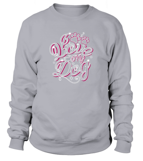 I LOVE MY DOG - Limitiert Sweatshirt Unisex