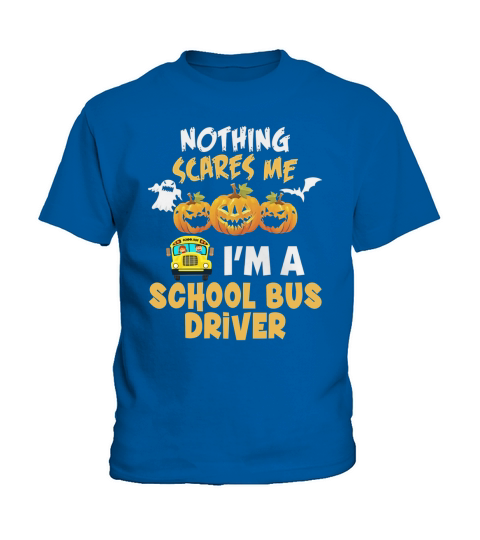 Nothing Scares Me Im a School Bus Driver Kids T-Shirt