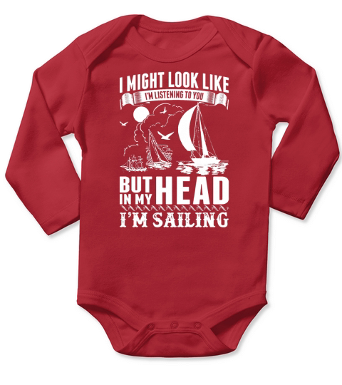 Sailing shirt In Mind And Not Listening To You T-Shirt Long Sleeve Baby One-Piece