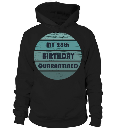 vintage 28th birthday 28 years old quarantined Hoodie Unisex