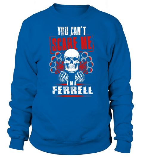 FERRELL You Cant Scare Me. Im A FERRELL - FERRELL T Shirt, FERRELL Hoodie, FERRELL Family, FERRELL Tee, FERRELL Name, FERRELL bestseller, FERRELL shirt Sweatshirt Unisex