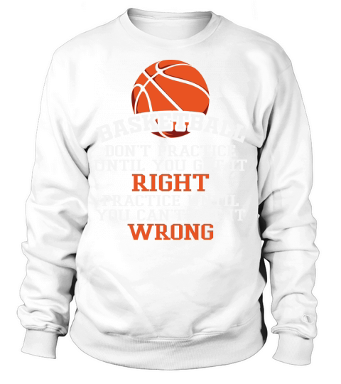 Basketball Practice until cant wrong Sweatshirt Unisex