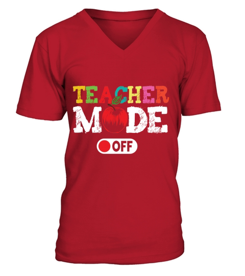 Teacher Mode Off T Shirt Design V-Neck T-shirt