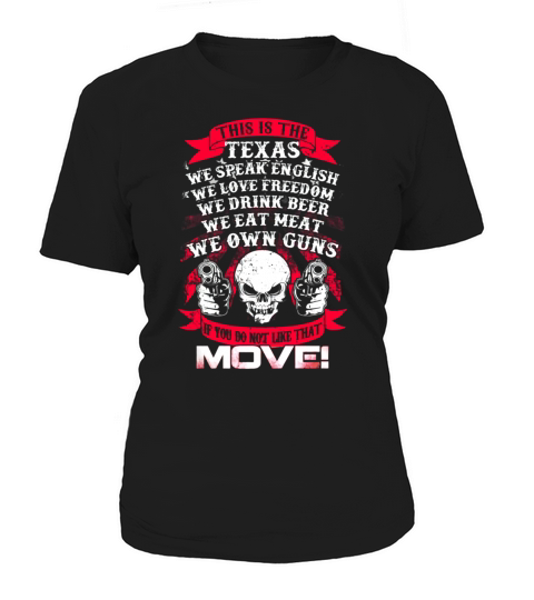 This is the Texas   If you do not like that, move Women's T-Shirt