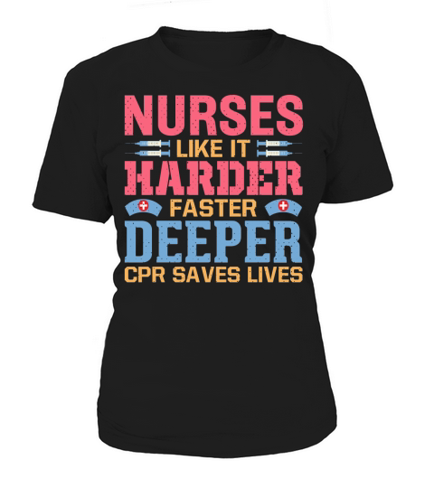 Nurses like it harder faster deeper CPR saves lives Women's T-Shirt