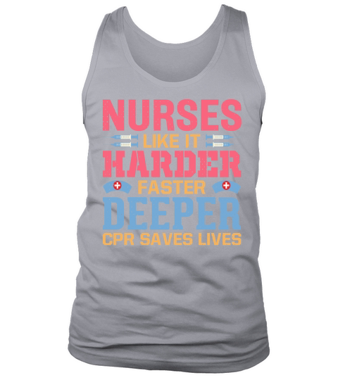 Nurses like it harder faster deeper CPR saves lives Tank Top Unisex
