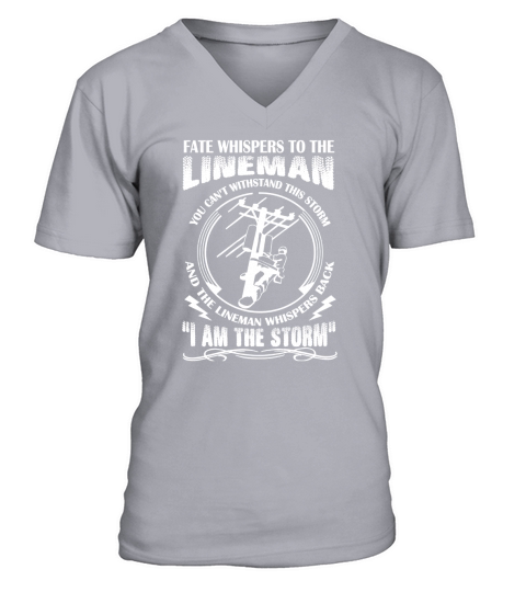 Fate Whispers To The Lineman T Shirt I Am The Storm T Shirt V-Neck T-shirt