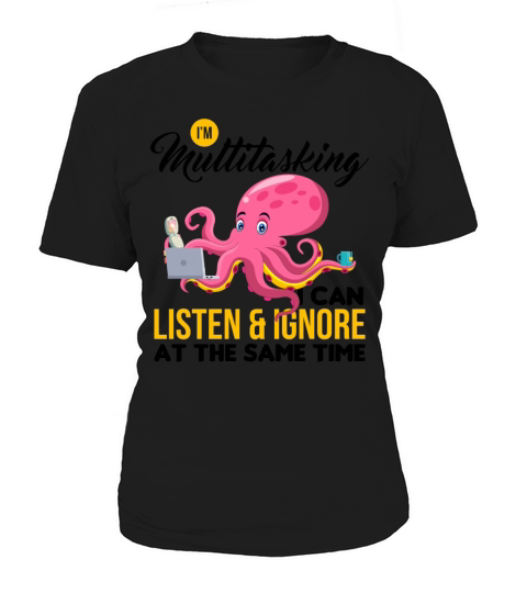 Sarcasm Multitasking Listen Ignore Same Time Gift Women's T-Shirt