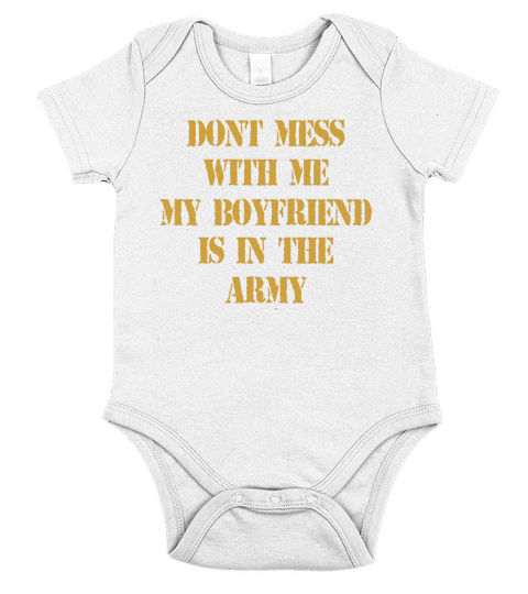 Dont Mess With Me My Boyfriend Is In The Army T-Shirt Short Sleeve Baby One-Piece