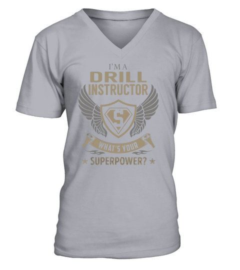 I am a Drill Instructor What is Your Superpower Job Shirts V-Neck T-shirt